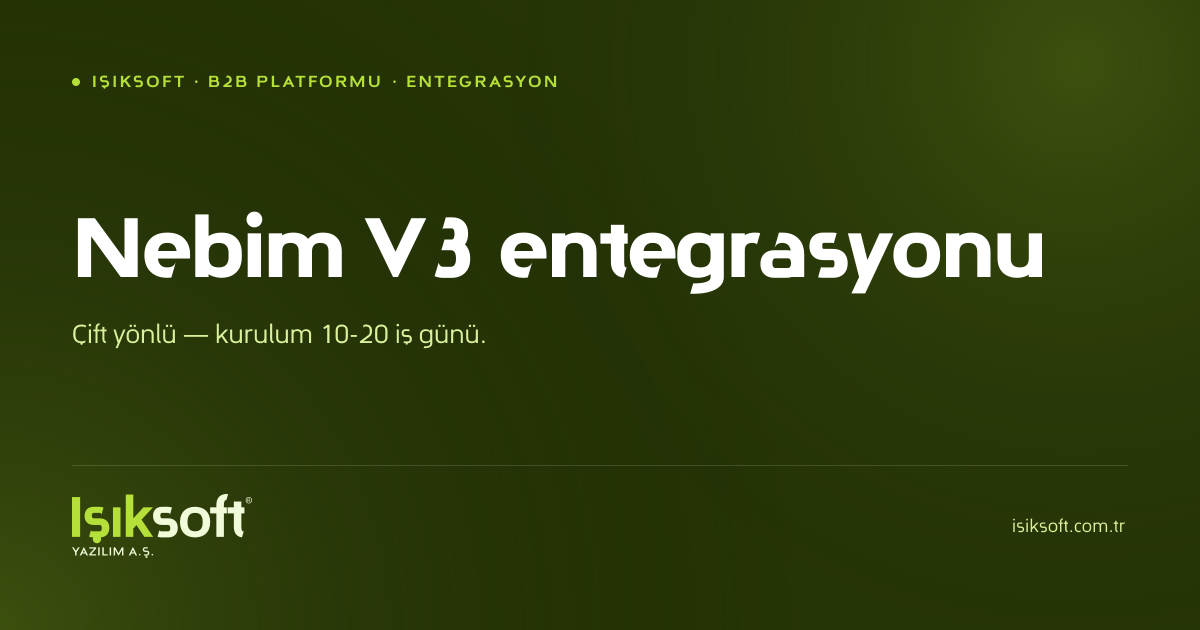 Nebim V3 B2B entegrasyonu — Işıksoft